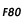 F80