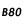 B80