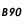 B90