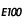 E100